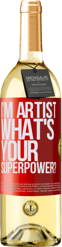 29,95 € | Vino Blanco Edición WHITE I'm artist. What's your superpower? Etiqueta Roja. Etiqueta personalizable Vino joven Cosecha 2025 Verdejo