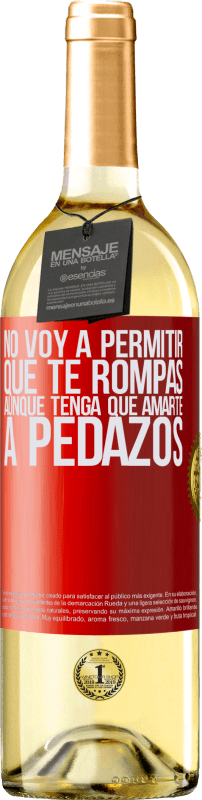 29,95 € Envío gratis | Vino Blanco Edición WHITE No voy a permitir que te rompas, aunque tenga que amarte a pedazos Etiqueta Roja. Etiqueta personalizable Vino joven Cosecha 2025 Verdejo
