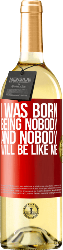 «I was born being nobody. And nobody will be like me» WHITE Edition