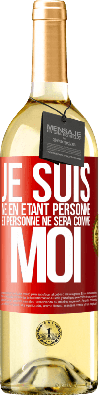 29,95 € | Vin blanc Édition WHITE Je suis né en étant personne. Et personne ne sera comme moi Étiquette Rouge. Étiquette personnalisable Vin jeune Récolte 2024 Verdejo