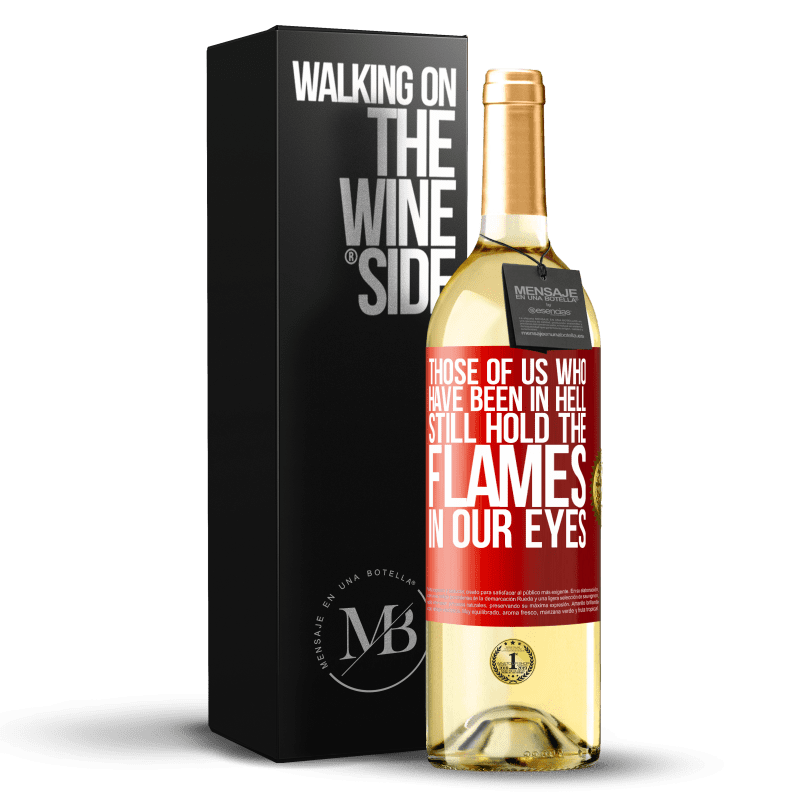 29,95 € Free Shipping | White Wine WHITE Edition Those of us who have been in hell still hold the flames in our eyes Red Label. Customizable label Young wine Harvest 2023 Verdejo