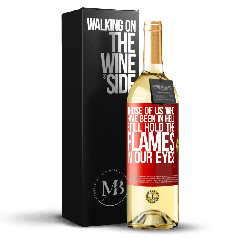 29,95 € Free Shipping | White Wine WHITE Edition Those of us who have been in hell still hold the flames in our eyes Red Label. Customizable label Young wine Harvest 2025 Verdejo