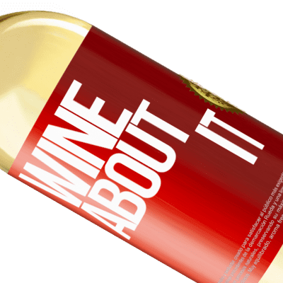 Expressões Únicas e Pessoais. «Wine about it» Edição WHITE