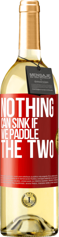 29,95 € Free Shipping | White Wine WHITE Edition Nothing can sink if we paddle the two Red Label. Customizable label Young wine Harvest 2025 Verdejo