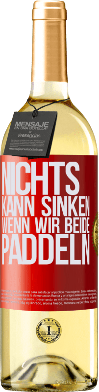 29,95 € Kostenloser Versand | Weißwein WHITE Ausgabe Nichts kann sinken, wenn wir beide paddeln Rote Markierung. Anpassbares Etikett Junger Wein Ernte 2024 Verdejo