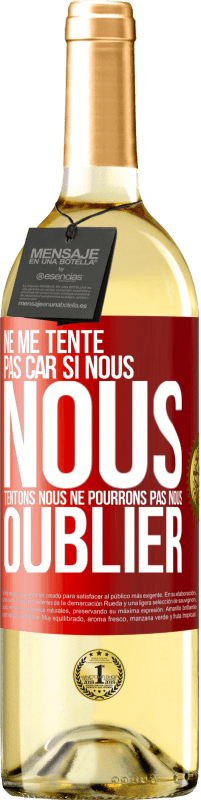 29,95 € | Vin blanc Édition WHITE Ne me tente pas car si nous nous tentons, nous ne pourrons pas nous oublier Étiquette Rouge. Étiquette personnalisable Vin jeune Récolte 2024 Verdejo