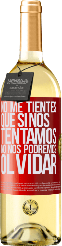 29,95 € | Vino Blanco Edición WHITE No me tientes, que si nos tentamos no nos podremos olvidar Etiqueta Roja. Etiqueta personalizable Vino joven Cosecha 2024 Verdejo