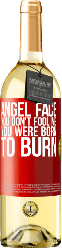 29,95 € | White Wine WHITE Edition Angel face, you don't fool me, you were born to burn Red Label. Customizable label Young wine Harvest 2024 Verdejo