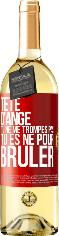 29,95 € | Vin blanc Édition WHITE Tête d'ange, tu ne me trompes pas, tu es né pour brûler Étiquette Rouge. Étiquette personnalisable Vin jeune Récolte 2025 Verdejo
