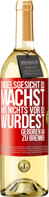 29,95 € Kostenloser Versand | Weißwein WHITE Ausgabe Engelsgesicht, du machst mir nichts vor, du wurdest geboren um zu brennen Rote Markierung. Anpassbares Etikett Junger Wein Ernte 2025 Verdejo