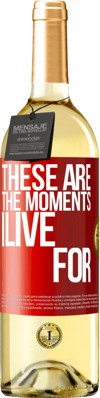 29,95 € Бесплатная доставка | Белое вино Издание WHITE Это моменты, для которых я живу Красная метка. Настраиваемая этикетка Молодое вино Урожай 2025 Verdejo