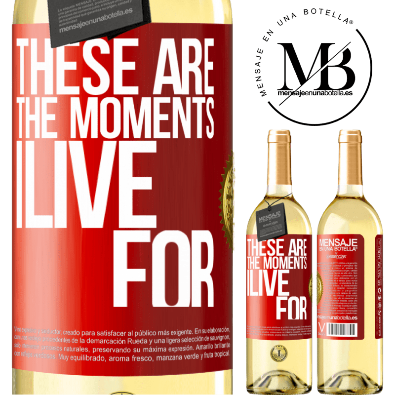 29,95 € Free Shipping | White Wine WHITE Edition These are the moments I live for Red Label. Customizable label Young wine Harvest 2025 Verdejo