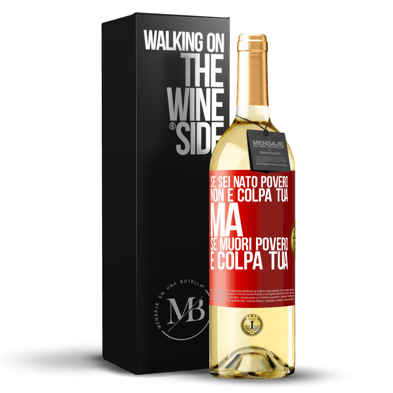 29,95 € Spedizione Gratuita | Vino bianco Edizione WHITE Se sei nato povero, non è colpa tua. Ma se muori povero, è colpa tua Etichetta Rossa. Etichetta personalizzabile Vino giovane Raccogliere 2024 Verdejo