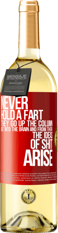 29,95 € | White Wine WHITE Edition Never hold a fart. They go up the column, get into the brain and from there the ideas of shit arise Red Label. Customizable label Young wine Harvest 2023 Verdejo