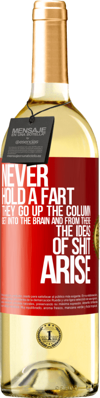 29,95 € | White Wine WHITE Edition Never hold a fart. They go up the column, get into the brain and from there the ideas of shit arise Red Label. Customizable label Young wine Harvest 2024 Verdejo