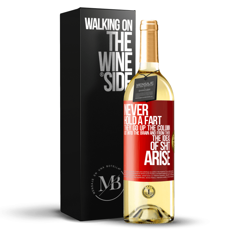 29,95 € Free Shipping | White Wine WHITE Edition Never hold a fart. They go up the column, get into the brain and from there the ideas of shit arise Red Label. Customizable label Young wine Harvest 2023 Verdejo