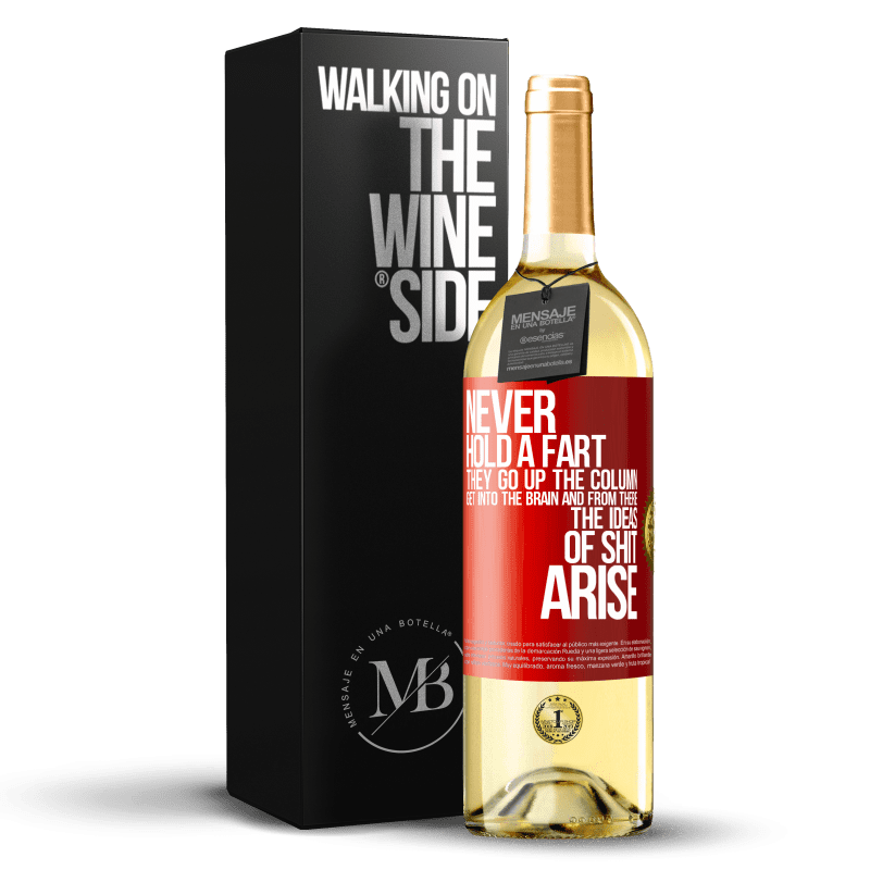 29,95 € Free Shipping | White Wine WHITE Edition Never hold a fart. They go up the column, get into the brain and from there the ideas of shit arise Red Label. Customizable label Young wine Harvest 2024 Verdejo