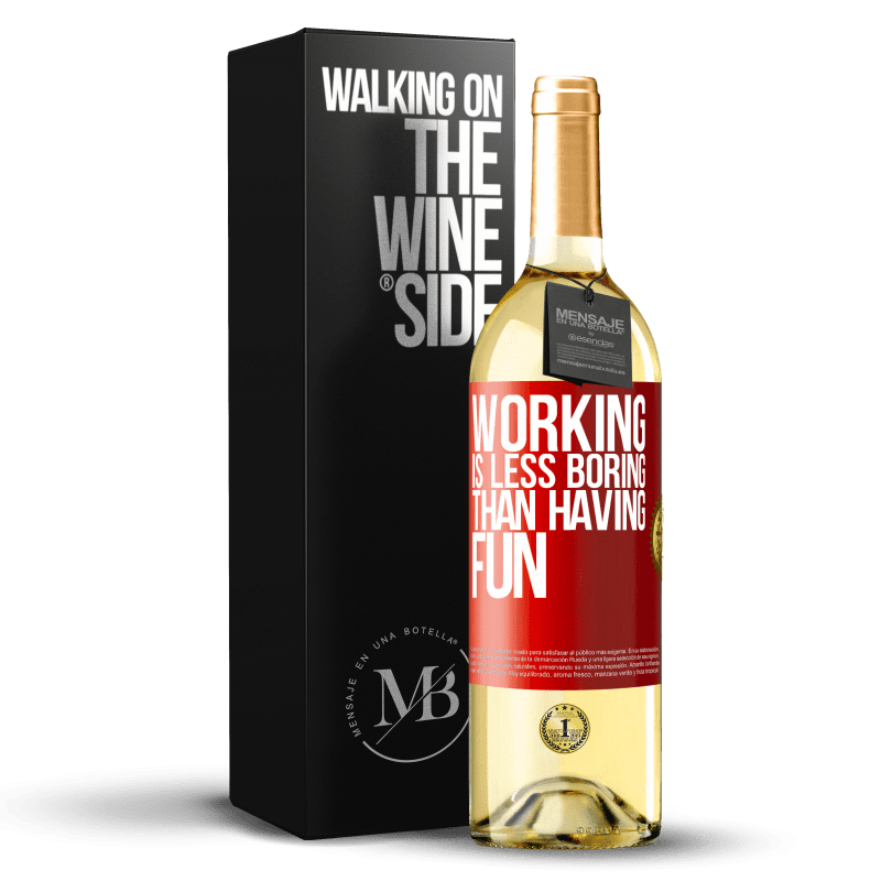 29,95 € Free Shipping | White Wine WHITE Edition Working is less boring than having fun Red Label. Customizable label Young wine Harvest 2023 Verdejo