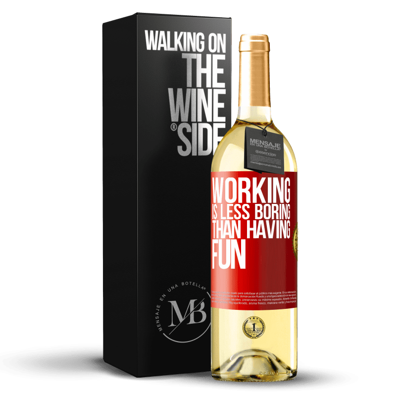 29,95 € Free Shipping | White Wine WHITE Edition Working is less boring than having fun Red Label. Customizable label Young wine Harvest 2025 Verdejo