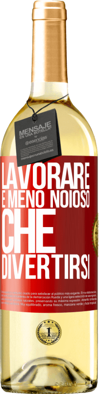 29,95 € | Vino bianco Edizione WHITE Lavorare è meno noioso che divertirsi Etichetta Rossa. Etichetta personalizzabile Vino giovane Raccogliere 2024 Verdejo