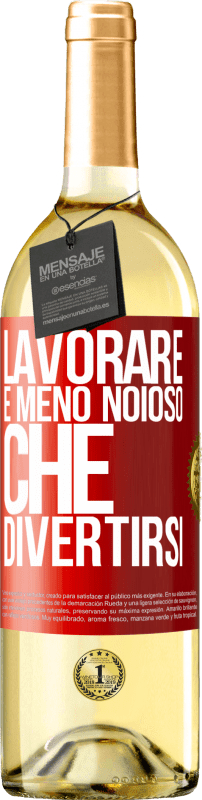 29,95 € | Vino bianco Edizione WHITE Lavorare è meno noioso che divertirsi Etichetta Rossa. Etichetta personalizzabile Vino giovane Raccogliere 2025 Verdejo