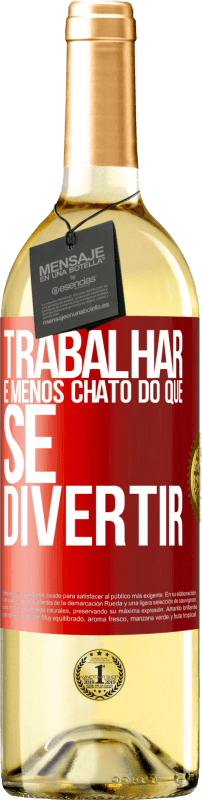 29,95 € | Vinho branco Edição WHITE Trabalhar é menos chato do que se divertir Etiqueta Vermelha. Etiqueta personalizável Vinho jovem Colheita 2024 Verdejo