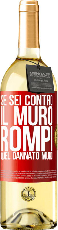 29,95 € Spedizione Gratuita | Vino bianco Edizione WHITE Se sei contro il muro, rompi quel dannato muro Etichetta Rossa. Etichetta personalizzabile Vino giovane Raccogliere 2025 Verdejo