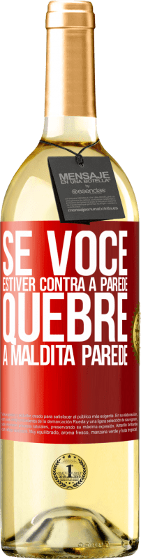 29,95 € Envio grátis | Vinho branco Edição WHITE Se você estiver contra a parede, quebre a maldita parede Etiqueta Vermelha. Etiqueta personalizável Vinho jovem Colheita 2025 Verdejo