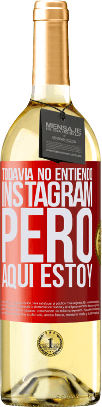 29,95 € | Vino Blanco Edición WHITE Todavía no entiendo Instagram, pero aquí estoy Etiqueta Roja. Etiqueta personalizable Vino joven Cosecha 2023 Verdejo