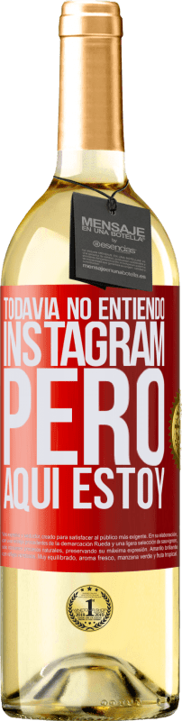 29,95 € Envío gratis | Vino Blanco Edición WHITE Todavía no entiendo Instagram, pero aquí estoy Etiqueta Roja. Etiqueta personalizable Vino joven Cosecha 2025 Verdejo