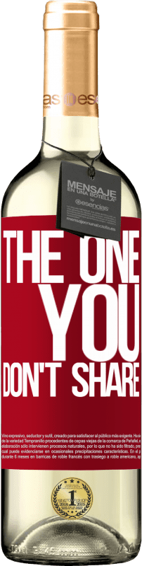 29,95 € Envoi gratuit | Vin blanc Édition WHITE The one you don't share Étiquette Rouge. Étiquette personnalisable Vin jeune Récolte 2025 Verdejo