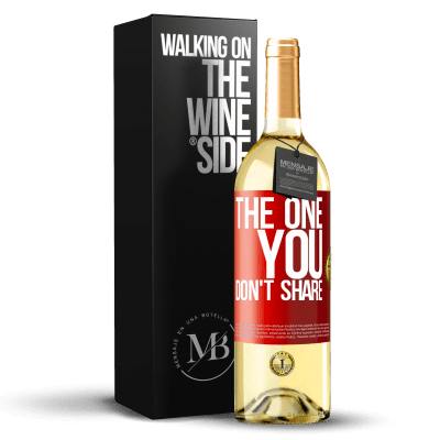 «The one you don't share» Edizione WHITE
