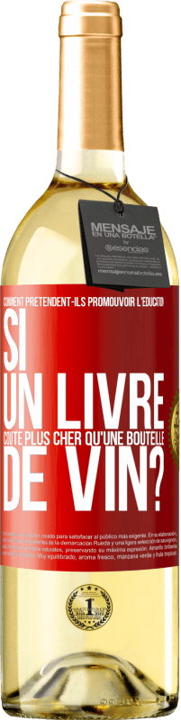 29,95 € | Vin blanc Édition WHITE Comment prétendent-ils promouvoir l'éducation si un livre coûte plus cher qu'une bouteille de vin? Étiquette Rouge. Étiquette personnalisable Vin jeune Récolte 2024 Verdejo