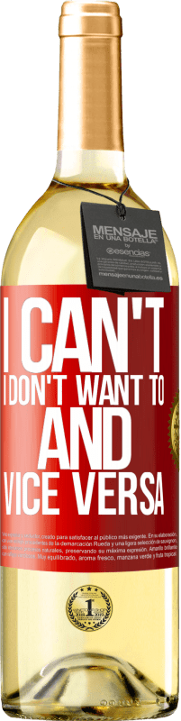 29,95 € | White Wine WHITE Edition I can't, I don't want to, and vice versa Red Label. Customizable label Young wine Harvest 2023 Verdejo