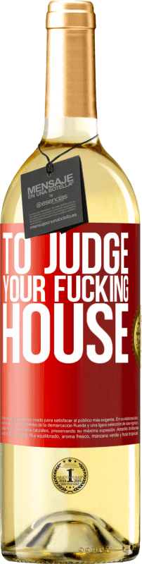 29,95 € | White Wine WHITE Edition To judge your fucking house Red Label. Customizable label Young wine Harvest 2023 Verdejo