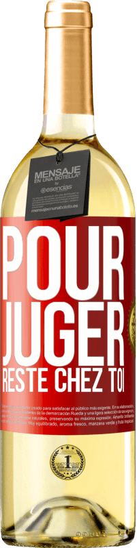 29,95 € | Vin blanc Édition WHITE Pour juger reste chez toi Étiquette Rouge. Étiquette personnalisable Vin jeune Récolte 2024 Verdejo