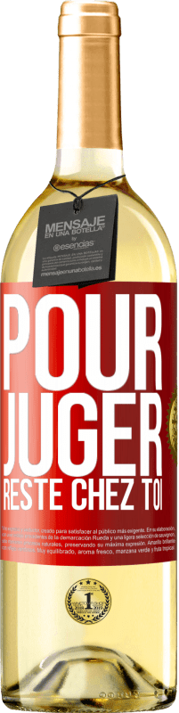 29,95 € Envoi gratuit | Vin blanc Édition WHITE Pour juger reste chez toi Étiquette Rouge. Étiquette personnalisable Vin jeune Récolte 2025 Verdejo