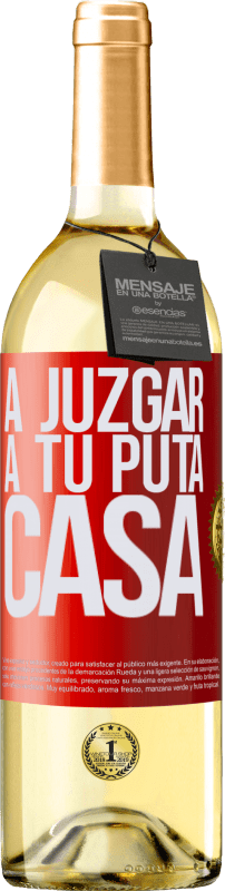 29,95 € Envío gratis | Vino Blanco Edición WHITE A juzgar a tu puta casa Etiqueta Roja. Etiqueta personalizable Vino joven Cosecha 2023 Verdejo