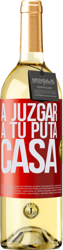 29,95 € | Vino Blanco Edición WHITE A juzgar a tu puta casa Etiqueta Roja. Etiqueta personalizable Vino joven Cosecha 2024 Verdejo