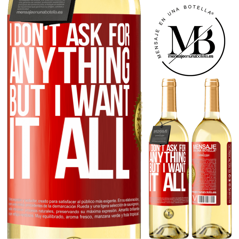 29,95 € Free Shipping | White Wine WHITE Edition I don't ask for anything, but I want it all Red Label. Customizable label Young wine Harvest 2024 Verdejo