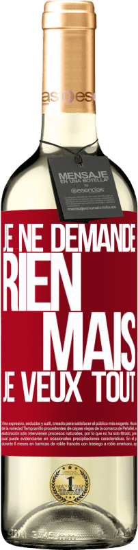 29,95 € Envoi gratuit | Vin blanc Édition WHITE Je ne demande rien, mais je veux tout Étiquette Rouge. Étiquette personnalisable Vin jeune Récolte 2022 Verdejo