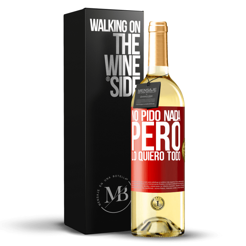 29,95 € Envoi gratuit | Vin blanc Édition WHITE Je ne demande rien, mais je veux tout Étiquette Rouge. Étiquette personnalisable Vin jeune Récolte 2022 Verdejo
