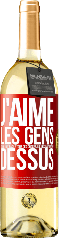 29,95 € | Vin blanc Édition WHITE J'aime les gens qui ne font pas le tour des choses, ils les sautent par dessus Étiquette Rouge. Étiquette personnalisable Vin jeune Récolte 2024 Verdejo