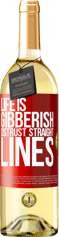 29,95 € | White Wine WHITE Edition Life is gibberish, distrust straight lines Red Label. Customizable label Young wine Harvest 2024 Verdejo