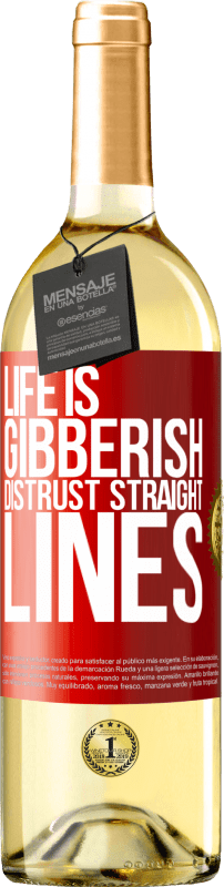 29,95 € | White Wine WHITE Edition Life is gibberish, distrust straight lines Red Label. Customizable label Young wine Harvest 2025 Verdejo