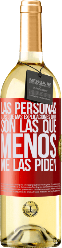 Envío gratis | Vino Blanco Edición WHITE Las personas a las que más explicaciones daría son las que menos me las piden Etiqueta Roja. Etiqueta personalizable Vino joven Cosecha 2023 Verdejo