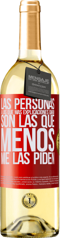 29,95 € | Vino Blanco Edición WHITE Las personas a las que más explicaciones daría son las que menos me las piden Etiqueta Roja. Etiqueta personalizable Vino joven Cosecha 2025 Verdejo