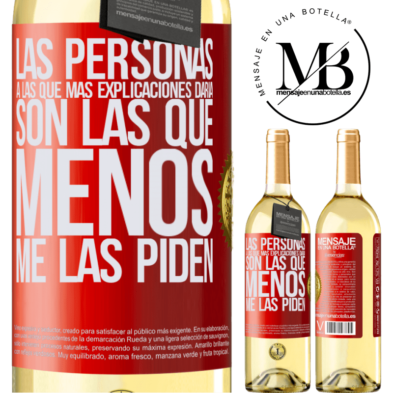 29,95 € Envío gratis | Vino Blanco Edición WHITE Las personas a las que más explicaciones daría son las que menos me las piden Etiqueta Roja. Etiqueta personalizable Vino joven Cosecha 2023 Verdejo