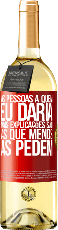 29,95 € | Vinho branco Edição WHITE As pessoas a quem eu daria mais explicações são as que menos as pedem Etiqueta Vermelha. Etiqueta personalizável Vinho jovem Colheita 2024 Verdejo