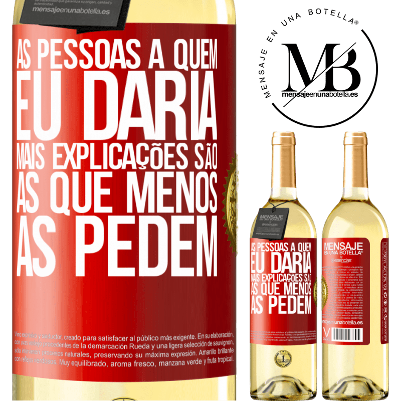 29,95 € Envio grátis | Vinho branco Edição WHITE As pessoas a quem eu daria mais explicações são as que menos as pedem Etiqueta Vermelha. Etiqueta personalizável Vinho jovem Colheita 2023 Verdejo